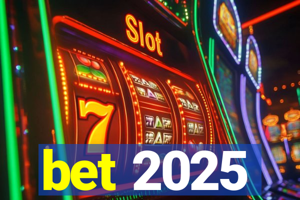 bet 2025